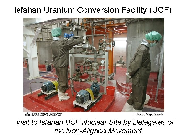 Isfahan Uranium Conversion Facility (UCF) Visit to Isfahan UCF Nuclear Site by Delegates of