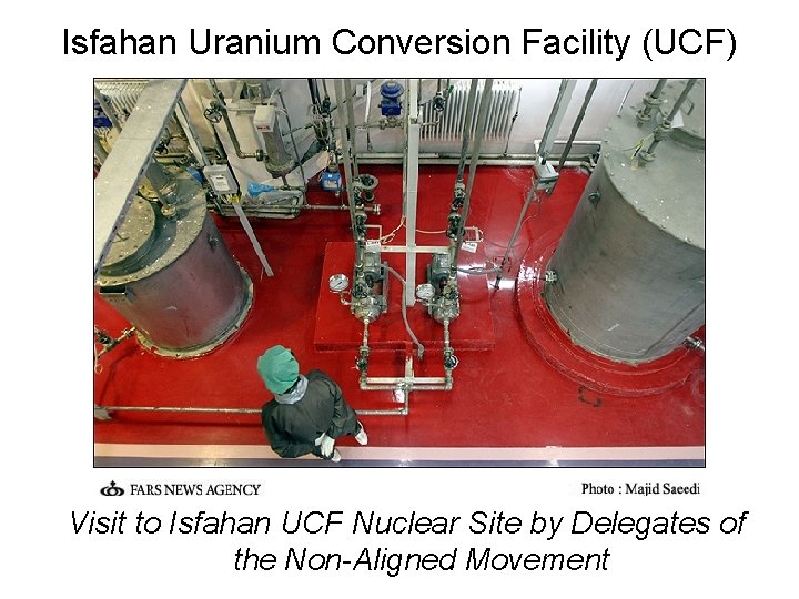 Isfahan Uranium Conversion Facility (UCF) Visit to Isfahan UCF Nuclear Site by Delegates of