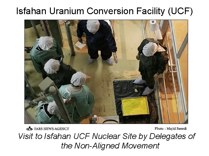 Isfahan Uranium Conversion Facility (UCF) Visit to Isfahan UCF Nuclear Site by Delegates of