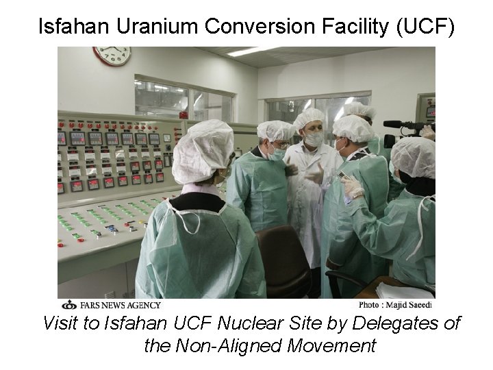 Isfahan Uranium Conversion Facility (UCF) Visit to Isfahan UCF Nuclear Site by Delegates of