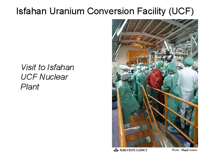 Isfahan Uranium Conversion Facility (UCF) Visit to Isfahan UCF Nuclear Plant 