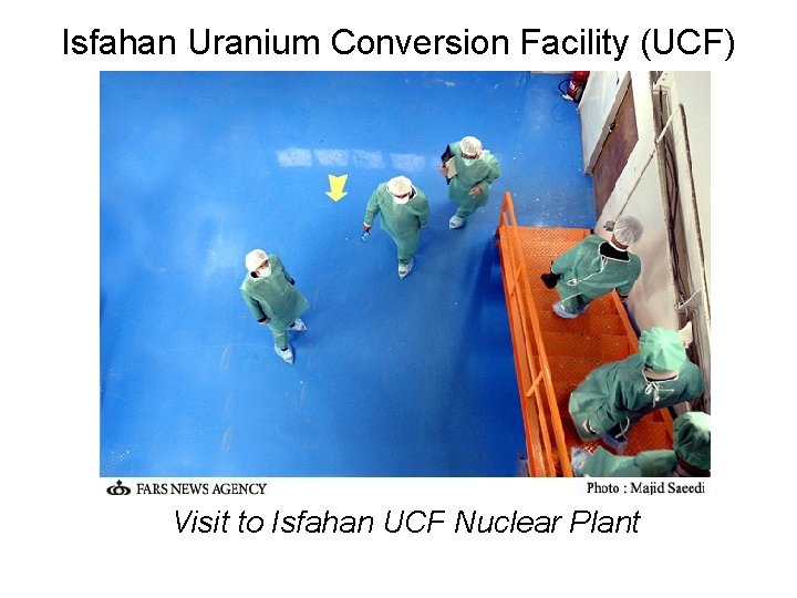 Isfahan Uranium Conversion Facility (UCF) Visit to Isfahan UCF Nuclear Plant 