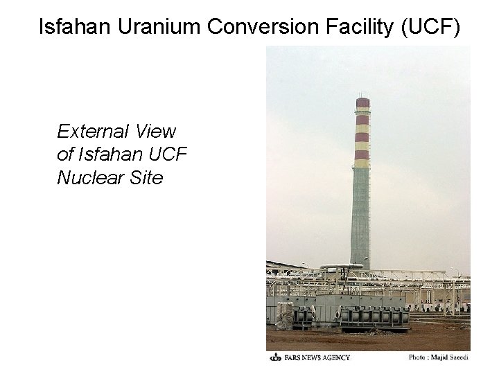 Isfahan Uranium Conversion Facility (UCF) External View of Isfahan UCF Nuclear Site 