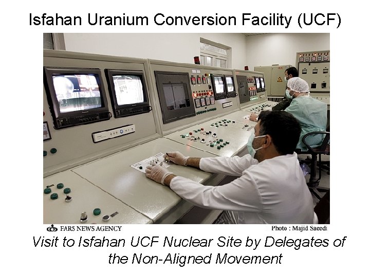 Isfahan Uranium Conversion Facility (UCF) Visit to Isfahan UCF Nuclear Site by Delegates of