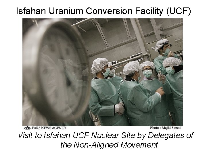 Isfahan Uranium Conversion Facility (UCF) Visit to Isfahan UCF Nuclear Site by Delegates of