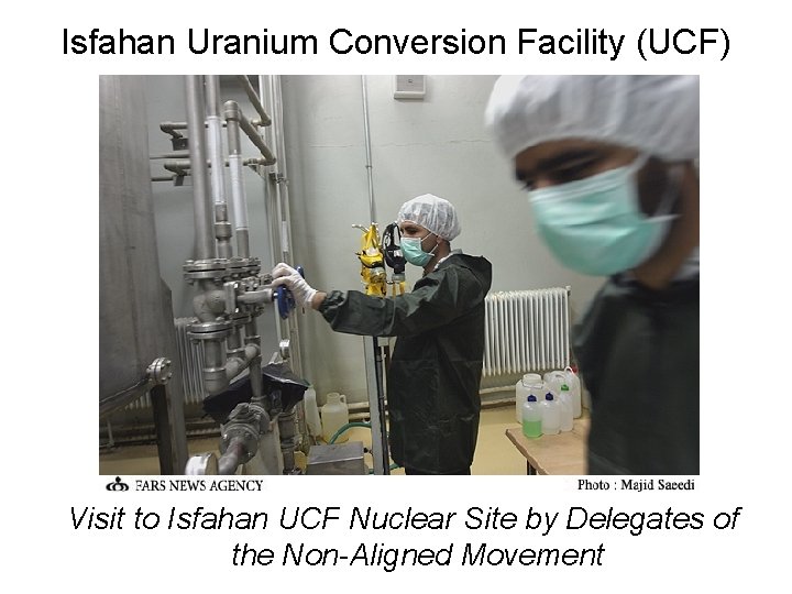 Isfahan Uranium Conversion Facility (UCF) Visit to Isfahan UCF Nuclear Site by Delegates of