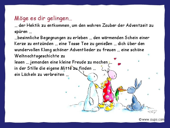 Möge es dir gelingen… … der Hektik zu entkommen, um den wahren Zauber der