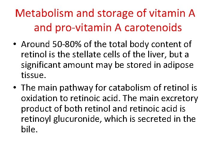 Metabolism and storage of vitamin A and pro-vitamin A carotenoids • Around 50 -80% Metabolism and storage of vitamin A and pro-vitamin A carotenoids • Around 50 -80%