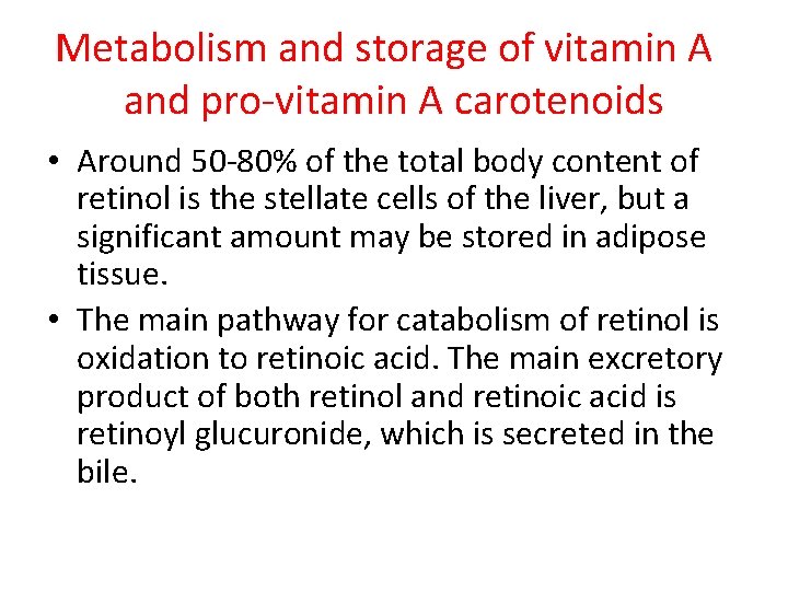 Metabolism and storage of vitamin A and pro-vitamin A carotenoids • Around 50 -80%