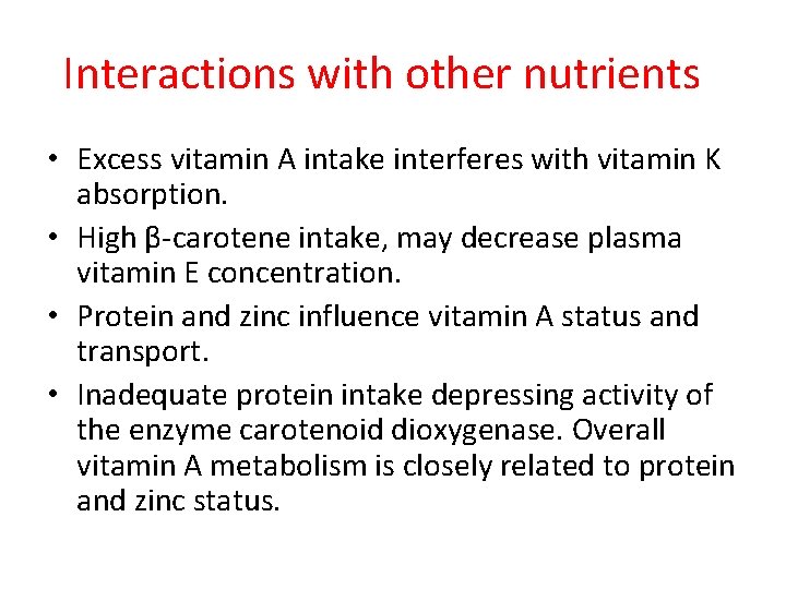 Interactions with other nutrients • Excess vitamin A intake interferes with vitamin K absorption.