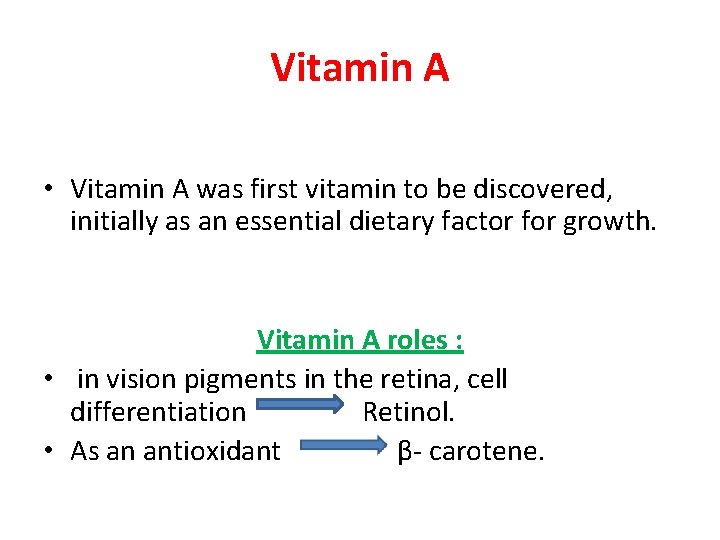 Vitamin A • Vitamin A was first vitamin to be discovered, initially as an Vitamin A • Vitamin A was first vitamin to be discovered, initially as an