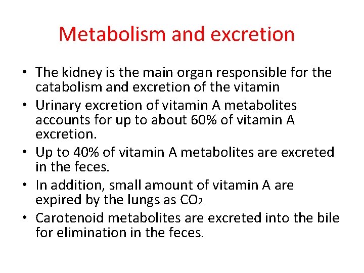 Metabolism and excretion • The kidney is the main organ responsible for the catabolism