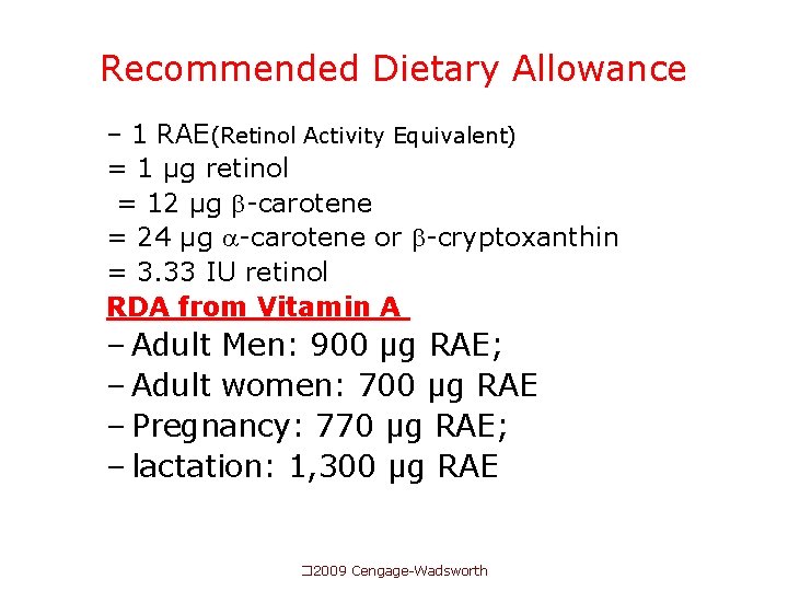 Recommended Dietary Allowance – 1 RAE(Retinol Activity Equivalent) = 1 µg retinol = 12