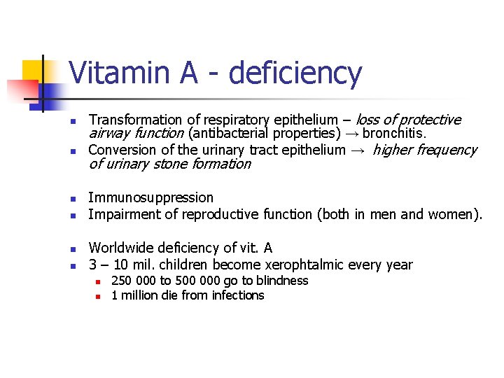 Vitamin A - deficiency n n n Transformation of respiratory epithelium – loss of