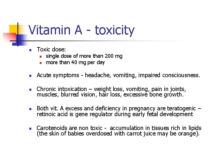 Vitamin A - toxicity n Toxic dose: n n single dose of more than