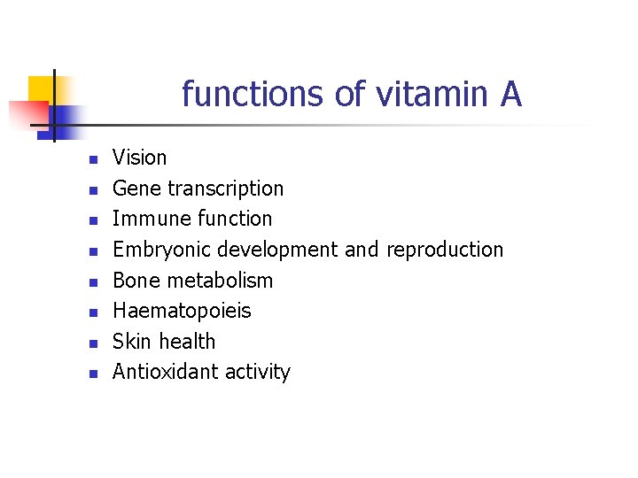 functions of vitamin A n n n n Vision Gene transcription Immune function Embryonic