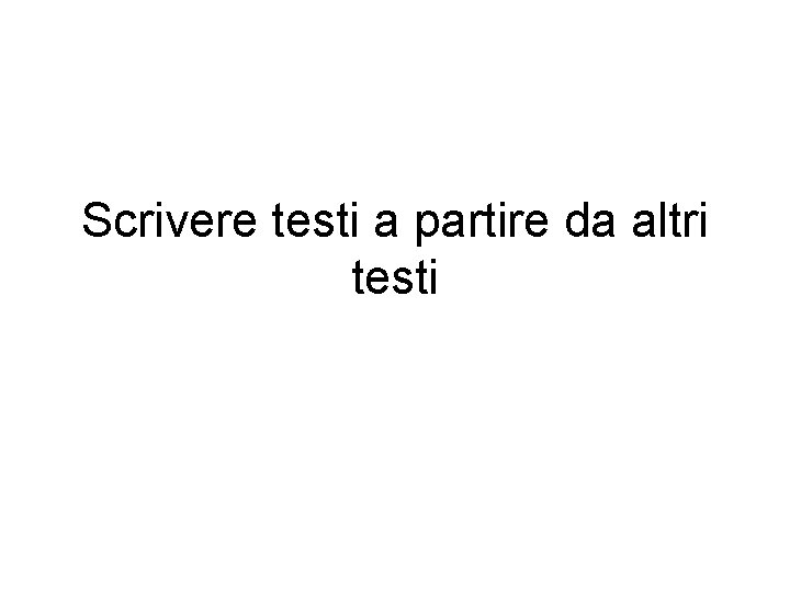 Scrivere testi a partire da altri testi 