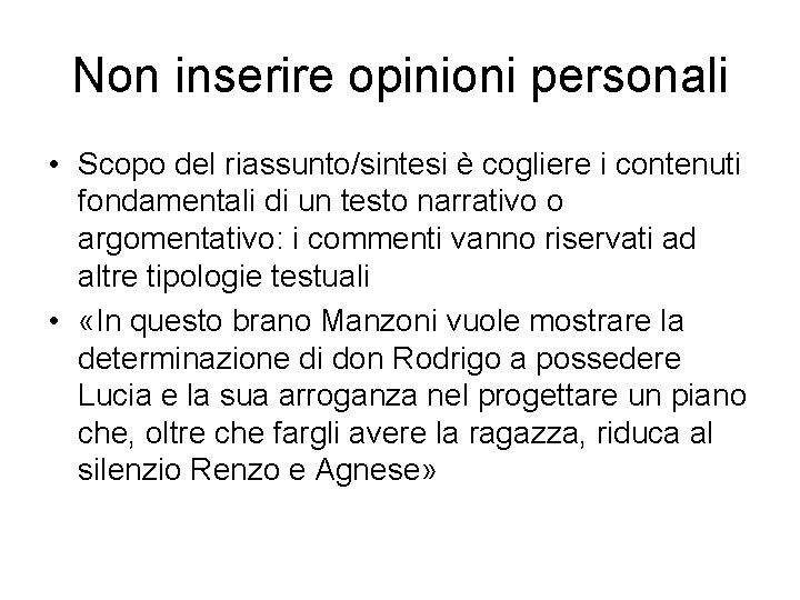 Non inserire opinioni personali • Scopo del riassunto/sintesi è cogliere i contenuti fondamentali di