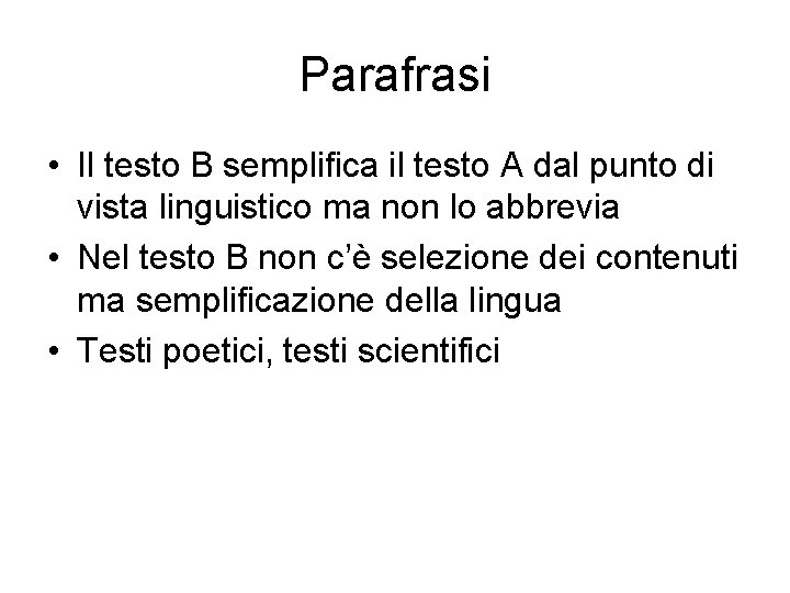 Parafrasi • Il testo B semplifica il testo A dal punto di vista linguistico