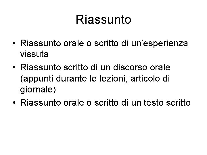 Riassunto • Riassunto orale o scritto di un’esperienza vissuta • Riassunto scritto di un