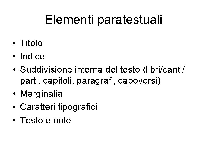 Elementi paratestuali • Titolo • Indice • Suddivisione interna del testo (libri/canti/ parti, capitoli,