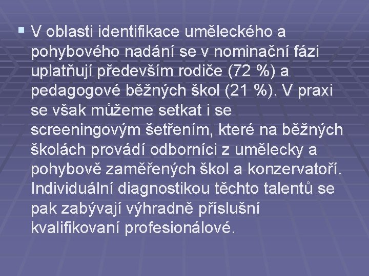 § V oblasti identifikace uměleckého a pohybového nadání se v nominační fázi uplatňují především