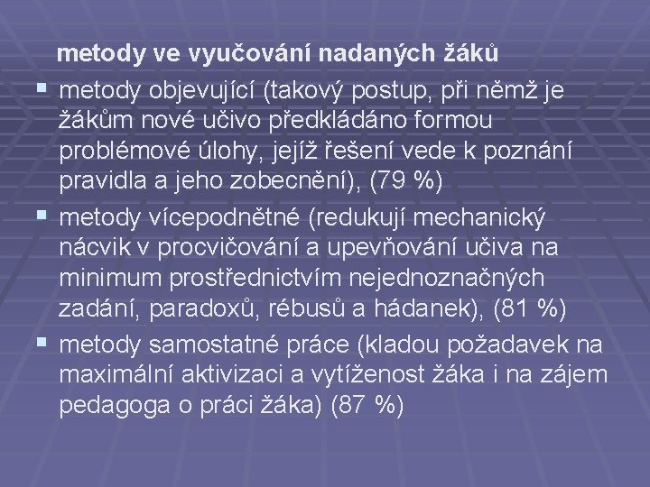 metody ve vyučování nadaných žáků § metody objevující (takový postup, při němž je metody ve vyučování nadaných žáků § metody objevující (takový postup, při němž je