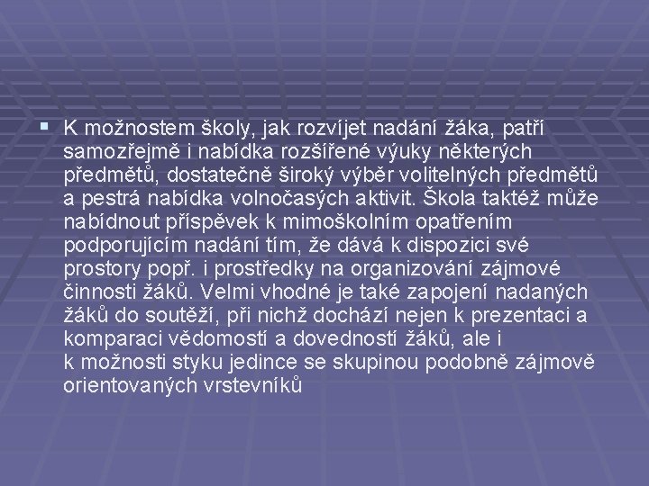 § K možnostem školy, jak rozvíjet nadání žáka, patří samozřejmě i nabídka rozšířené výuky