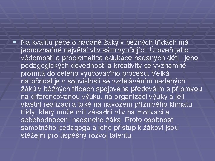 § Na kvalitu péče o nadané žáky v běžných třídách má jednoznačně největší vliv