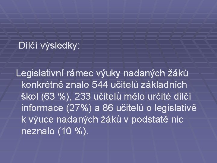  Dílčí výsledky: Legislativní rámec výuky nadaných žáků konkrétně znalo 544 učitelů základních škol