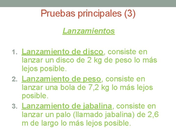 Pruebas principales (3) Lanzamientos 1. Lanzamiento de disco, consiste en lanzar un disco de