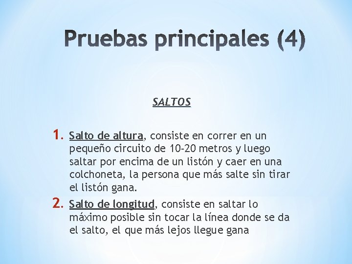 SALTOS 1. Salto de altura, consiste en correr en un pequeño circuito de 10