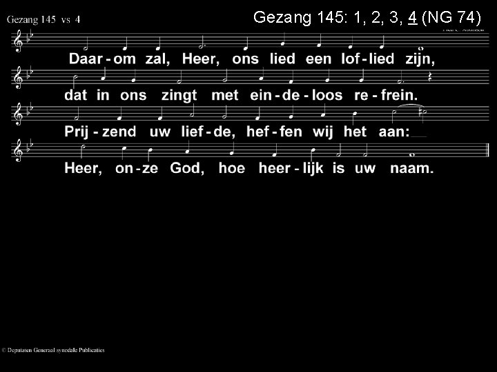 Gezang 145: 1, 2, 3, 4 (NG 74) 