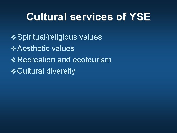 Cultural services of YSE v Spiritual/religious values v Aesthetic values v Recreation and ecotourism