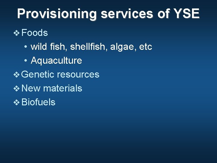 Provisioning services of YSE v Foods • wild fish, shellfish, algae, etc • Aquaculture