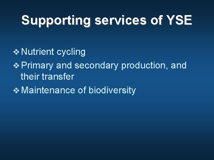 Supporting services of YSE v Nutrient cycling v Primary and secondary production, and their Supporting services of YSE v Nutrient cycling v Primary and secondary production, and their