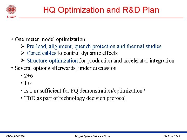 HQ Optimization and R&D Plan • One-meter model optimization: Ø Pre-load, alignment, quench protection