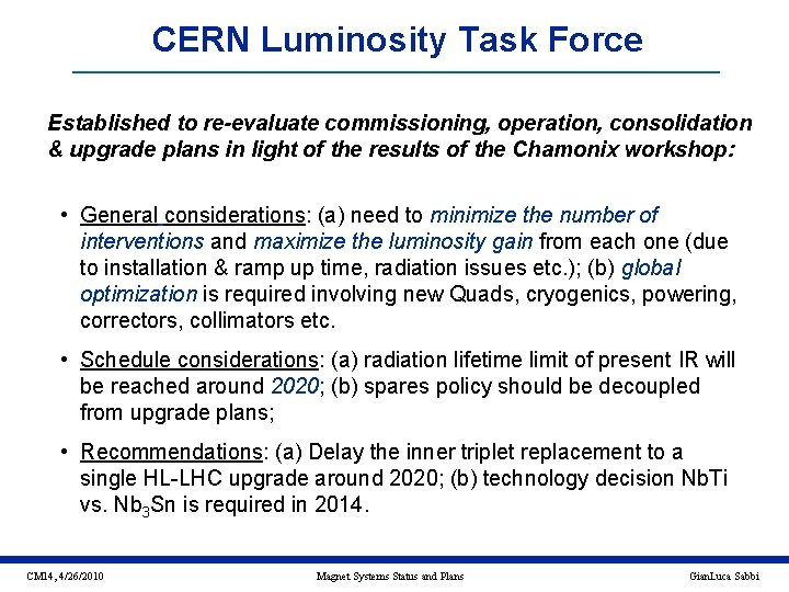 CERN Luminosity Task Force Established to re-evaluate commissioning, operation, consolidation & upgrade plans in