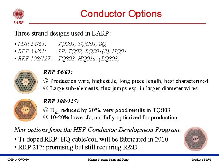 Conductor Options Three strand designs used in LARP: • MJR 54/61: TQS 01, TQC
