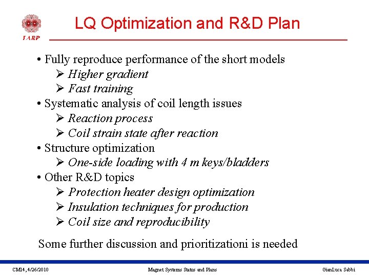LQ Optimization and R&D Plan • Fully reproduce performance of the short models Ø