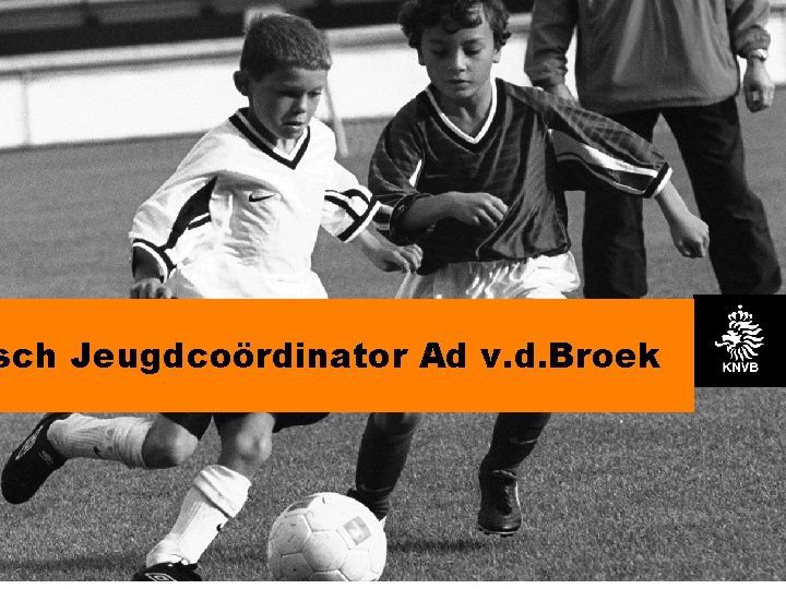 sch Jeugdcoördinator Ad v. d. Broek 