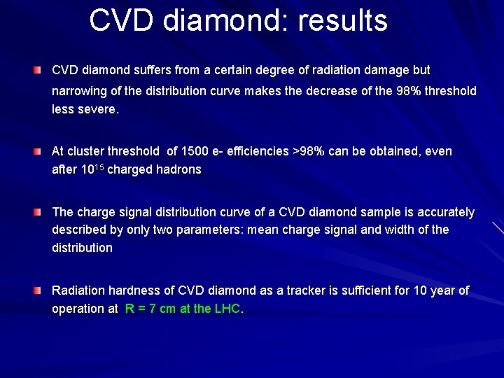 CVD diamond: results CVD diamond suffers from a certain degree of radiation damage but