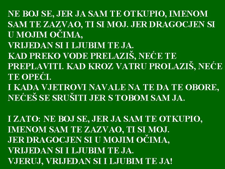 NE BOJ SE, JER JA SAM TE OTKUPIO, IMENOM SAM TE ZAZVAO, TI SI