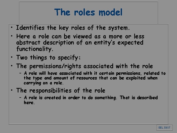 The roles model • Identifies the key roles of the system. • Here a