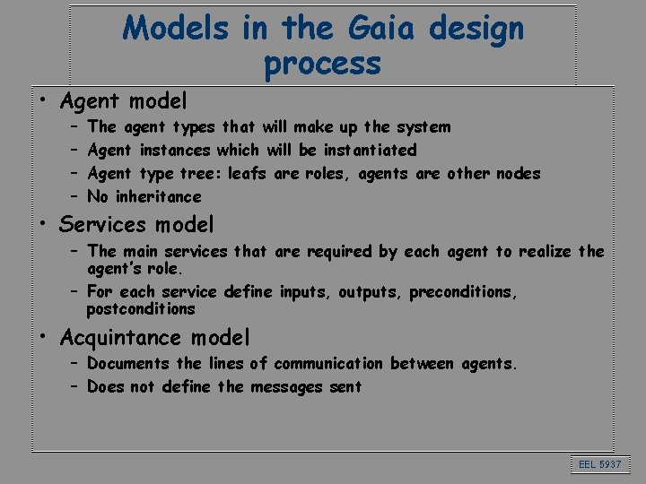 Models in the Gaia design process • Agent model – – The agent types