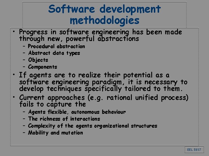 Software development methodologies • Progress in software engineering has been made through new, powerful