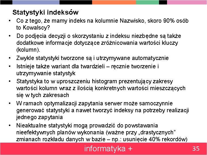 Statystyki indeksów • Co z tego, że mamy indeks na kolumnie Nazwisko, skoro 90%