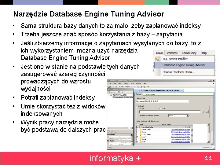 Narzędzie Database Engine Tuning Advisor • Sama struktura bazy danych to za mało, żeby