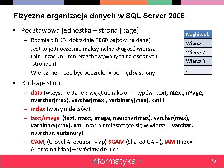 Fizyczna organizacja danych w SQL Server 2008 • Podstawowa jednostka – strona (page) –