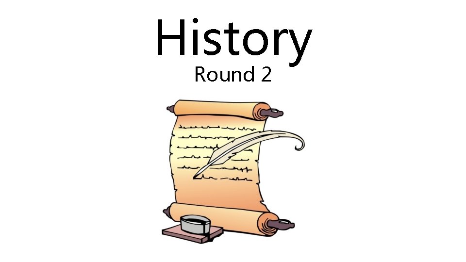 History Round 2 